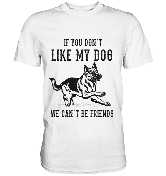 T-Shirt mit Schäferhund und Spruch „If you don’t like my dog, we can’t be friends“ – klares Statement für Hundefreunde.