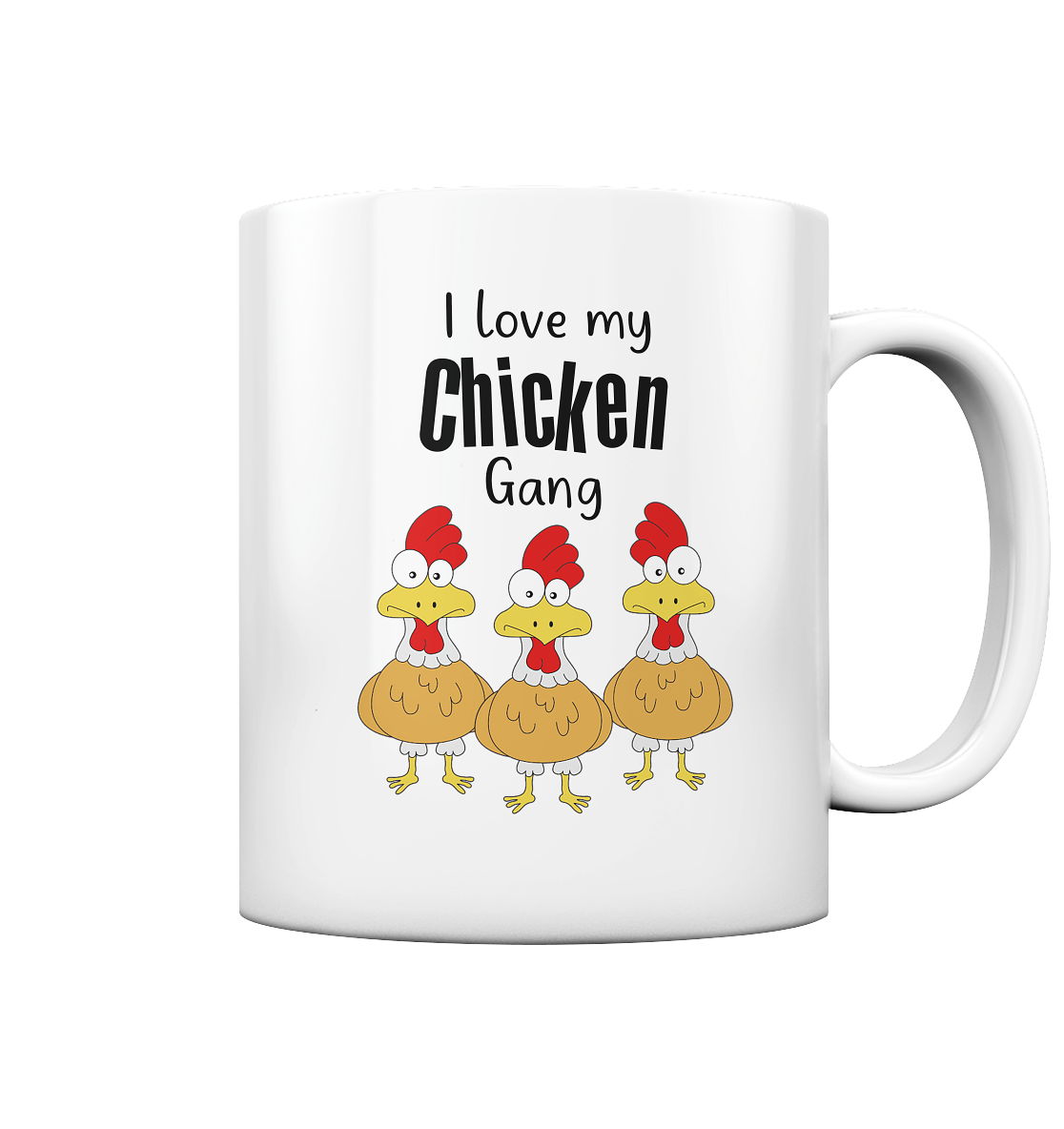 Weiße Tasse mit lustigen frechen Hühnern und Schriftzug I Love My Chicken Gang
